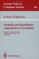Symbolic and Quantitative Approaches to Uncertainty: European Conference Ecsqau Marseille, France, October 15-17, 1991 : Proceedings (Lecture Notes in Computer Science) 3540546596 Book Cover