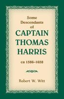Some Descendants of Captain Thomas Harris, ca 1586-1658 0788457799 Book Cover