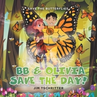 BB & Olivia Save the Day!: Save The Butterflies 022885430X Book Cover