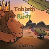 Tobiath and the Birdy 1480859567 Book Cover
