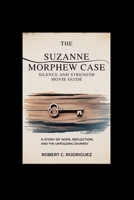 The Suzanne Morphew Case: Silence and Strength Movie guide: A Story of Hope, Reflection, and the Unfolding Journey B0FJY882R8 Book Cover
