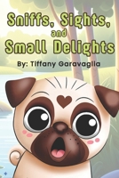 Sniffs, Sights, and Small Delights: A mindful, heartwarming picture book about gratitude and friendship B0F6D2F16Q Book Cover