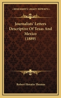Journalists' Letters Descriptive Of Texas And Mexico 1104875551 Book Cover