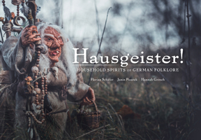 Hausgeister!: A comprehensive guide to the household spirits of German folklore: A comprehensive guide to the household spirits of German folklore 1777791812 Book Cover