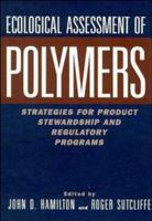 Ecological Assessment Polymers: Strategies for Product Stewardship and Regulatory Programs 0471287822 Book Cover