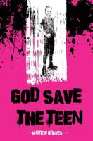 God Save the Teen 1911570021 Book Cover