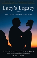 Lucy's Legacy: The Quest for Human Origins 0307396401 Book Cover