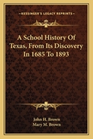 A School History Of Texas, From Its Discovery In 1685 To 1893 1147618755 Book Cover