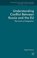 Understanding Conflict between Russia and the EU: The Limits of Integration 113757206X Book Cover