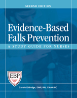 Evidence-Based Falls Prevention, Second Edition: A Study Guide for Nurses 1601461054 Book Cover