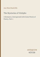 The Mysteries of Udolpho: A Romance, Interspersed with Some Pieces of Poetry, Part 1 3387466455 Book Cover