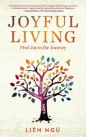 Joyful Living: Find Joy in the Journey 164146884X Book Cover