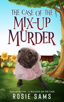 The Case of the Mix-Up Murder B09GXPQM27 Book Cover