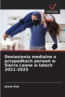 Doniesienia medialne o przypadkach porwan w Sierra Leone w latach 2021-2025 (Polish Edition) 620082231X Book Cover