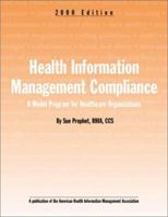 Health Information Management Compliance : A Model Program for Healthcare Organizations, 2000 Edition 1584260521 Book Cover