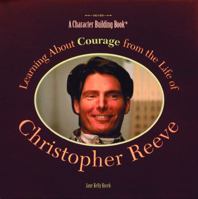 Learning About Courage from the Life of Christopher Reeve (Character Building Book) 0823953467 Book Cover