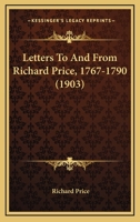 Letters To And From Richard Price, 1767-1790 1164844105 Book Cover