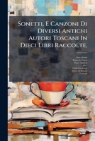 Sonetti, E Canzoni Di Diversi Antichi Autori Toscani In Dieci Libri Raccolte (1728) 129405418X Book Cover