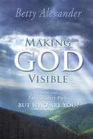 Making God Visible: I Know Jesus, I Recognize Paul, But Who Are You? 163232511X Book Cover