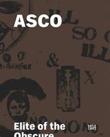 Asco: Elite Of The Obscure: A Retrospective 1972 1987 3775730036 Book Cover