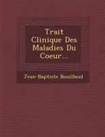 Trait Clinique Des Maladies Du Coeur... 1286952433 Book Cover