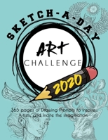 Sketch-A-Day Challenge 2020: 365 pages of Drawing Prompts to inspire Artists, Perfect gift for Art Students, Artists, Concept Artists, Character Designers etc 1696777828 Book Cover