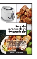 Livre de Recettes de la Friteuse à Air: Des recettes faciles et abordables pour les débutants qui ont un budget limité. Griller, rôtir et manger des ... et améliorez votre santé. 1801750777 Book Cover