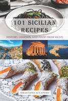 101 Sicilian Recipes: History, Legends, and Food from Sicily B0CN1PN4BF Book Cover