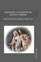 SAGRADO CORAZON DE JESUS Y MARIA: ORACIONES DE GUERRA ESPIRITUAL (Spanish Edition) B0FGWF99DV Book Cover