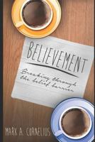 Believement: Breaking Through the Belief Barrier 1521513910 Book Cover
