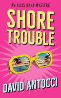 Shore Trouble: An Ellis Kane Mystery (The Ellis Kane Mysteries) B0H8TBQFL5 Book Cover