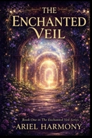 The Enchanted Veil: The Awakening of Missy Nottinghill (The Enchanted Veil Series) B0GF7BM2TT Book Cover