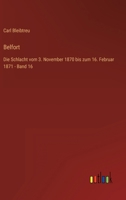 Belfort: Die Schlacht vom 3. November 1870 bis zum 16. Februar 1871 - Band 16 3368435027 Book Cover