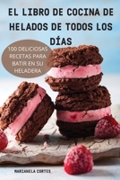 El Libro de Cocina de Helados de Todos Los Días 1837896879 Book Cover