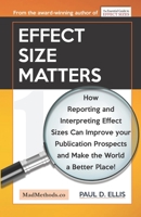 Effect Size Matters: How Reporting and Interpreting Effect Sizes Can Improve your Publication Prospects and Make the World a Better Place! 192723056X Book Cover