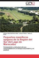 Pequeños mamíferos epígeos de la Región del Sur del Lago de Maracaibo 3847351923 Book Cover