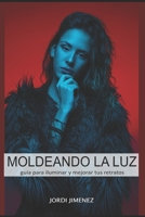 Moldeando la luz: guía para iluminar y mejorar tus retratos 1976937175 Book Cover