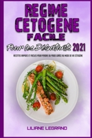 R�gime C�tog�ne Facile Pour Les D�butants 2021: Des Recettes Incroyables Et Savoureuses Pour Commencer Votre R�gime C�tog�ne D�s Aujourd'hui Et Retrouver Votre �nergie(Easy Ketogenic Diet for Beginner 1802413642 Book Cover
