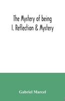 The mystery of being I. Reflection & Mystery B0CH1Z1136 Book Cover