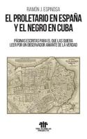 El Proletario En Espa�a Y El Negro En Cuba 1533068313 Book Cover