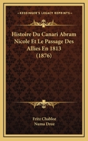 Histoire Du Canari Abram Nicole Et Le Passage Des Allies En 1813 (1876) 1160074844 Book Cover
