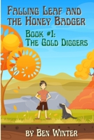 Falling Leaf and the Honey Badger - Book #1: The Gold Diggers 1794793380 Book Cover