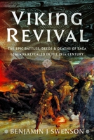 Viking Revival : The Epic Battles, Deeds, and Deaths of Saga Legends Revealed in the 19th Century 103619597X Book Cover