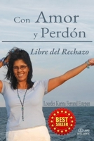 Con Amor y Perdón: Libre del Rechazo B09GS4Z1C5 Book Cover