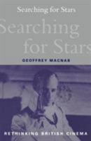 Searching for Stars: Stardom and Screen Acting in British Cinema (Rethinking British Cinema) 0304333522 Book Cover