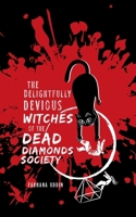 The Delightfully Devious Witches of the Dead Diamonds Society B0H751YTM9 Book Cover