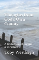 Thoughts from God's Own County: A Collection of Poems o’Yorkshire B0C1JJZDRZ Book Cover