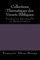Collections Thématiques des Versets Bibliques:: Formation Spirituelle et Mémorisation 1718798989 Book Cover