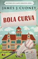Bola Curva (Mistérios Do Campus Braxton) (Portuguese Edition) 4824125871 Book Cover