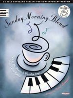 Sunday Morning Blend - Volume 3: 25 Solo Keyboard Medleys for Contemporary Worship 063409825X Book Cover